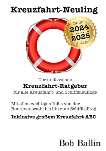 Kreuzfahrt-Neuling (Der umfassende Kreuzfahrt-Ratgeber für alle Kreuzfahrt- und Schiffsneulinge): Mit allen wichtigen Infos von der Routenauswahl bis ... großem Kreuzfahrt ABC (Auflage 2024/25) von Independently published