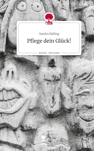 Pflege dein Glück!. Life is a Story - story.one von story.one publishing
