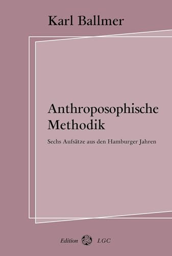 Anthroposophische Methodik: Sechs Aufsätze aus den Hamburger Jahren von Books on Demand
