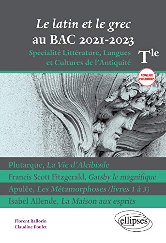 Le latin et le grec au bac 2021. Spécialité Littérature, Langues et Cultures de l'Antiquité. Terminale. Nouveaux programmes. Plutarque, La Vie ... langues et cultures de l'antiquité
