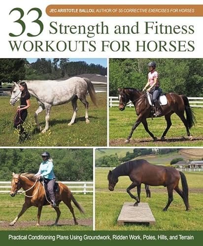 33 Strength and Fitness Workouts for Horses: Practical Conditioning Plans Using Groundwork, Ridden Work, Poles, Hills, and Terrain von Kenilworth Press Ltd