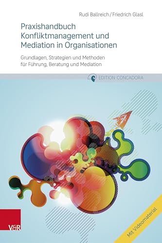 Praxishandbuch Konfliktmanagement und Mediation in Organisationen: Grundlagen, Strategien und Methoden für Führung, Beratung und Mediation (Edition Concadora) von Vandenhoeck & Ruprecht