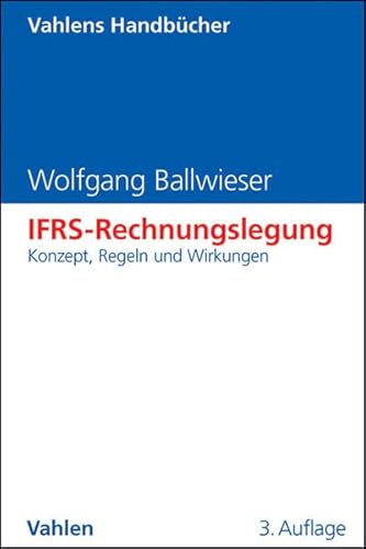 IFRS-Rechnungslegung: Konzept, Regeln und Wirkungen (Vahlens Handbücher der Wirtschafts- und Sozialwissenschaften)