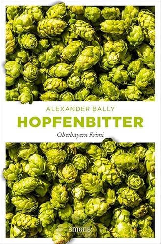 Hopfenbitter: Oberbayern Krimi von Emons Verlag