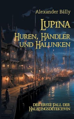 Lupina - Huren, Händler und Halunken: der erste Fall der Halblingsdetektivin von BoD – Books on Demand