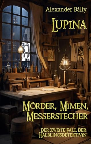 Lupina Mörder, Mimen, Messerstecher: der zweite Fall der Halblingsdetektivin von BoD – Books on Demand