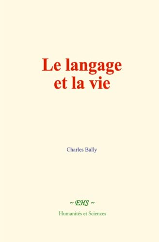 Le langage et la vie Le langage et la vie von Humanités et Sciences - Editions le Mono