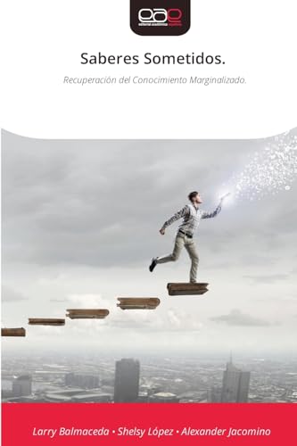 Saberes Sometidos.: Recuperación del Conocimiento Marginalizado. von Editorial Académica Española