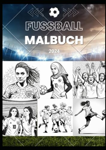 Fussball Malbuch mit Frauen: Ausmalbilder für Erwachsene, für Teenager und für alle, die Frauenfußball lieben! von Independently published