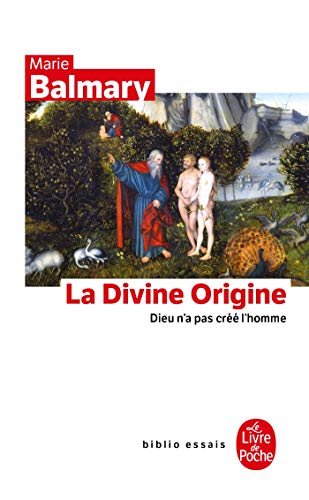 La Divine Origine : Dieu n'a pas créé l'homme von Le Livre de Poche