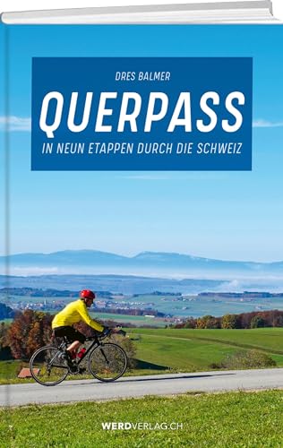 Querpass: In neun Etappen durch die Schweiz von Weber Verlag AG