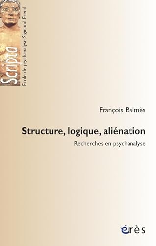 Structure, logique, aliénation - Recherches en psychanalyse: Recherche en psychanalyse von ERES