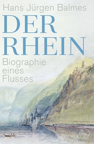Der Rhein: Biographie eines Flusses von FISCHERVERLAGE
