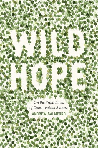 Wild Hope: On the Front Lines of Conservation Success
