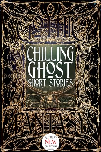 Chilling Ghost Short Stories: Anthology of New & Classic Tales (Gothic Fantasy) von Flame Tree Collections