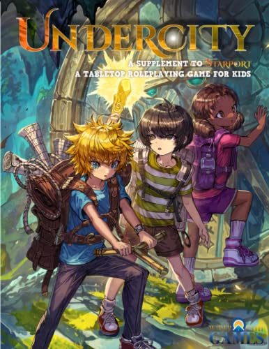 Undercity: A Supplement to Starport, A Tabletop Roleplaying Game For Kids von Kevin Ferrone