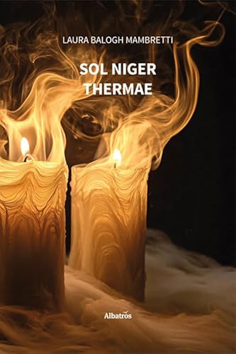 Sol Niger. Thermae (Nuove voci. Strade) von Gruppo Albatros Il Filo