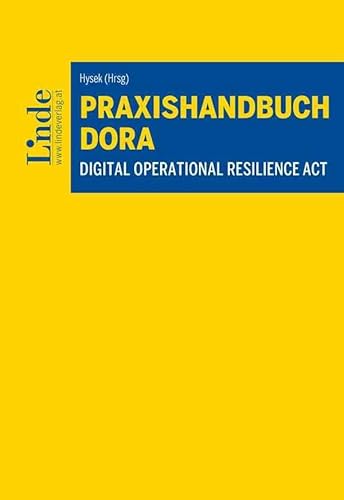 Praxishandbuch Digital Operational Resilience Act | DORA Praxishandbuch Digital Operational Resilience Act | DORA von Linde Verlag Ges.m.b.H.