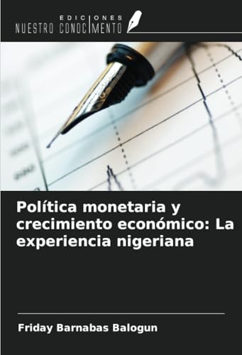 Política monetaria y crecimiento económico: La experiencia nigeriana von Ediciones Nuestro Conocimiento