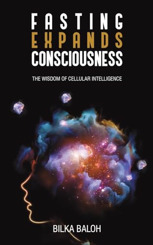 Fasting Expands Consciousness: The Wisdom of Cellular Intelligence Fasting Expands Consciousness: The Wisdom of Cellular Intelligence von Austin Macauley