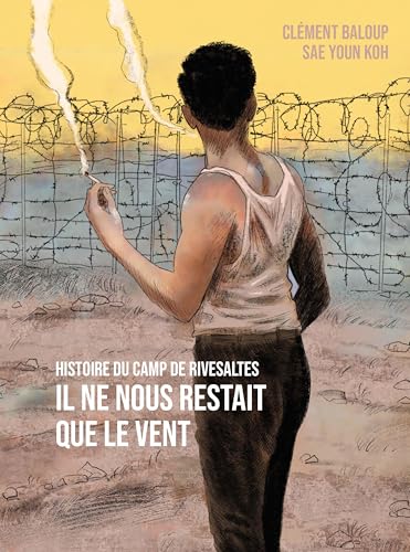 Il ne nous restait que le vent: Histoire du camp de Rivesaltes von ALTER COMICS