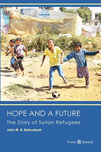 Hope and a Future: The Story of Syrian Refugees (Refugee Rights Series, Band 3)