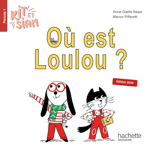 Kit et Siam CP - Où est Loulou ? - Album 1 - Ed. 2024: Période 1 von HACHETTE EDUC
