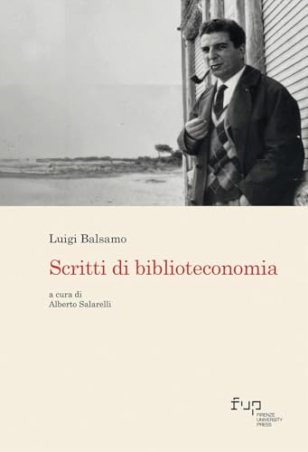 Scritti di biblioteconomia (Biblioteche & bibliotecari / Libraries & librarians) Scritti di biblioteconomia (Biblioteche & bibliotecari / Libraries & librarians) von Firenze University Press