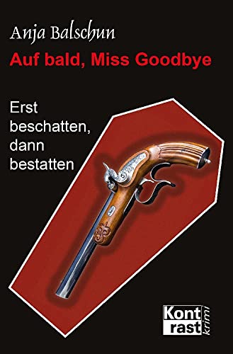 Auf bald, Miss Godbye: Erst beschatten, dann bestatten von Kontrast Verlag