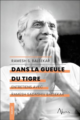 Dans la gueule du tigre - Entretiens avec Ramesh Sadashiv Balsekar von ALUNA