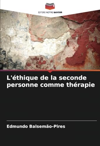 L'éthique de la seconde personne comme thérapie von Editions Notre Savoir