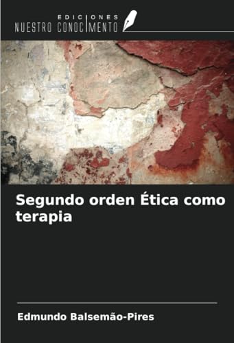 Segundo orden Ética como terapia von Ediciones Nuestro Conocimiento
