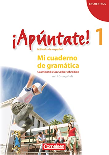 ¡Apúntate! - Spanisch als 2. Fremdsprache - Ausgabe 2008 - Band 1: Mi cuaderno de gramática - Grammatik zum Selberschreiben mit eingelegtem Lösungsheft ¡Apúntate! - Spanisch als 2. Fremdsprache - Ausgabe 2008 - Band 1: Mi cuaderno de gramática - Grammatik zum Selberschreiben mit eingelegtem Lösungsheft
