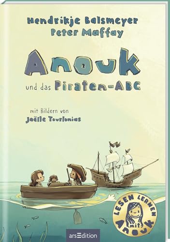 Anouk und das Piraten-ABC: Erstlesebuch von Hendrikje Balsmeyer und Peter Maffay | zum Lesenlernen Anouk und das Piraten-ABC: Erstlesebuch von Hendrikje Balsmeyer und Peter Maffay | zum Lesenlernen