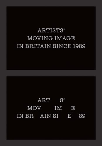 Artists` Moving Image in Britain Since 1989 (Paul Mellon Centre for Studies in British Art)
