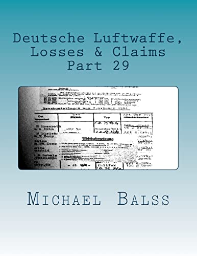 Deutsche Luftwaffe, Losses & Claims: Part 29 February 1944 Deutsche Luftwaffe, Losses & Claims: Part 29 February 1944 von CREATESPACE
