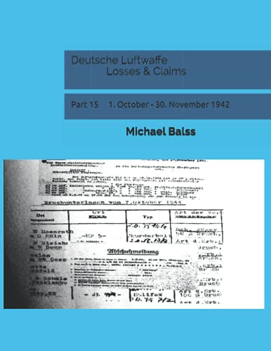 Deutsche Luftwaffe Losses & Claims: Part 15 1. October - 30. November 1942 Deutsche Luftwaffe Losses & Claims: Part 15 1. October - 30. November 1942
