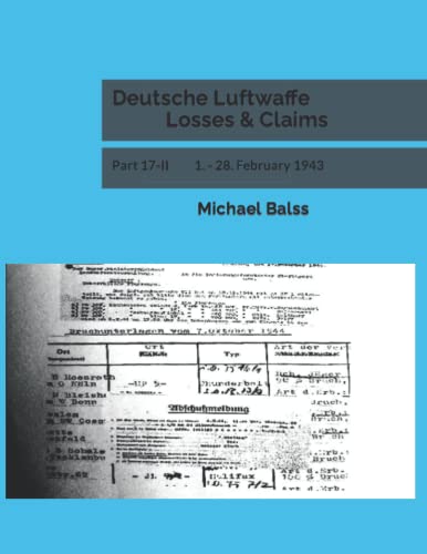 Deutsche Luftwaffe Losses & Claims: Part 17-II 1. - 28. February 1943