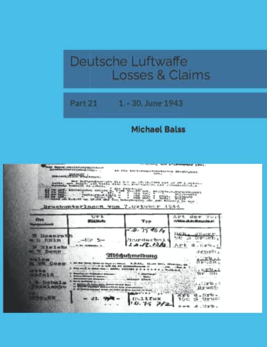 Deutsche Luftwaffe Losses & Claims: Part 21 1. - 30. June 1943