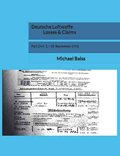 Deutsche Luftwaffe Losses & Claims: Part 24-I 1. - 15. September 1943 von Independently published
