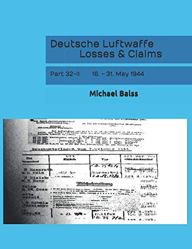 Deutsche Luftwaffe Losses & Claims: Part 32-II 16. - 31. May 1944