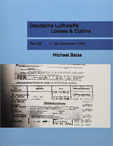 Deutsche Luftwaffe Losses & Claims: Part 38 1. - 30. November 1944