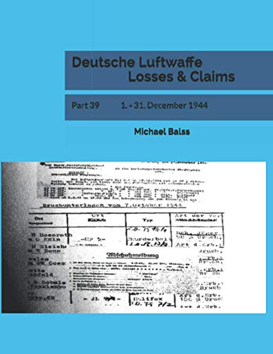 Deutsche Luftwaffe Losses & Claims: Part 39 1. - 31. December 1944