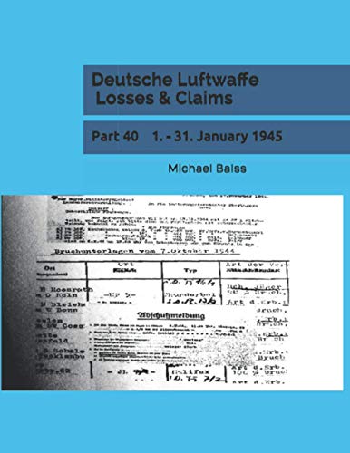 Deutsche Luftwaffe Losses & Claims: Part 40 1. - 31. January 1945