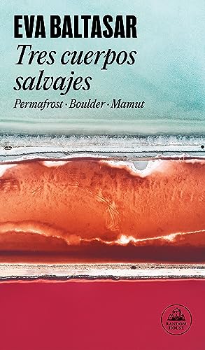 Tres cuerpos salvajes: Permafrost / Boulder / Mamut (Random House)