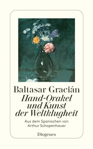 Hand-Orakel und Kunst der Weltklugheit: Aus dem Spanischen von Arthur Schopenhauer (detebe)