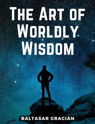 The Art of Worldly Wisdom von Magic Publisher