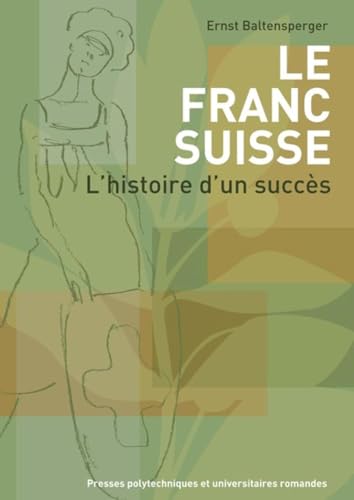 Le franc suisse : L'histoire d'un succès