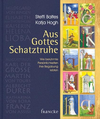 Aus Gottes Schatztruhe: Wie berühmte Persönlichkeiten ihre Begabung lebten Aus Gottes Schatztruhe: Wie berühmte Persönlichkeiten ihre Begabung lebten