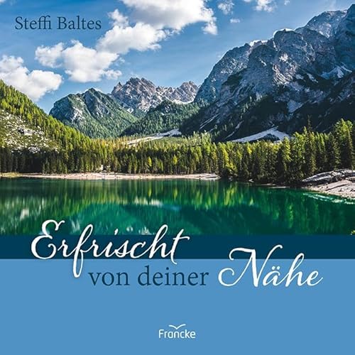 Erfrischt von deiner Nähe Erfrischt von deiner Nähe von Francke-Buch